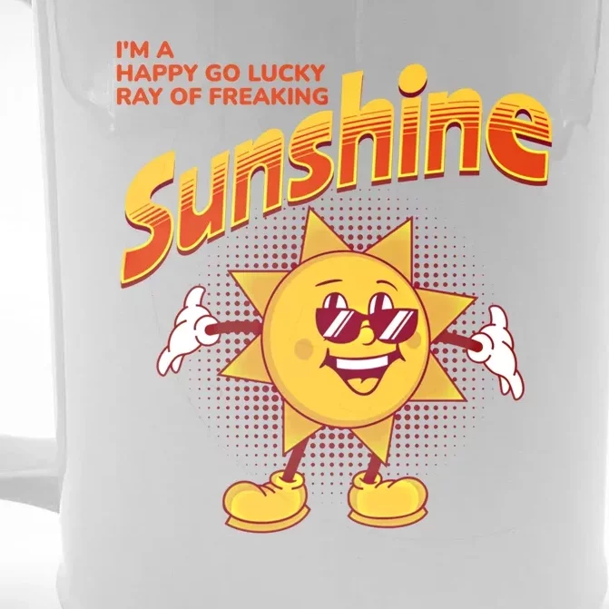 I'm A Happy Go Lucky Ray Of Freaking Sunshine Sarcastic Gift Front & Back Beer Stein