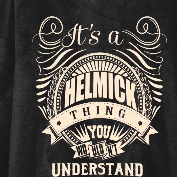 It's A HELMICK Thing Gifts Hooded Wearable Blanket