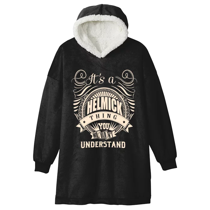 It's A HELMICK Thing Gifts Hooded Wearable Blanket