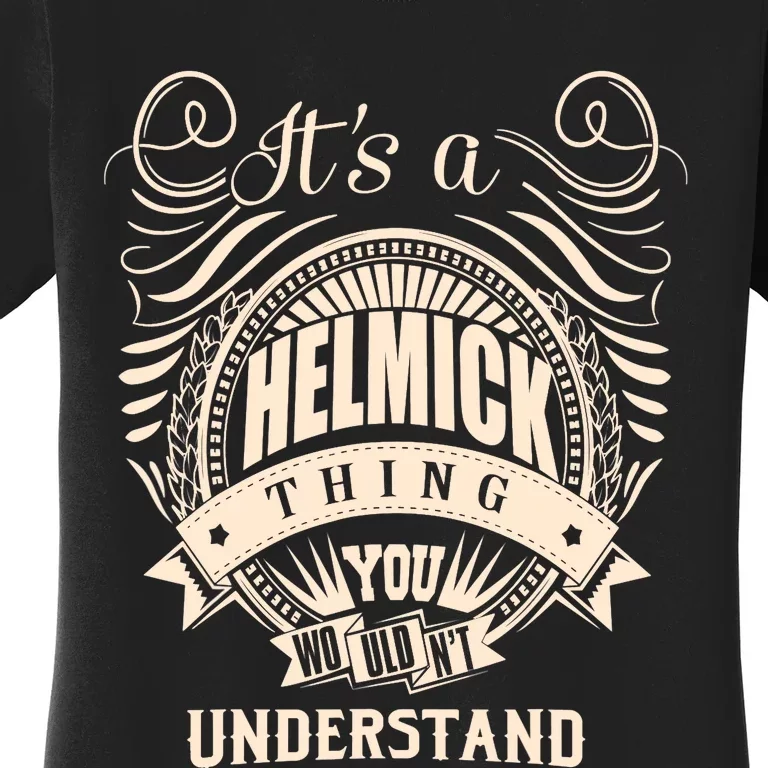 It's A HELMICK Thing Gifts Women's T-Shirt