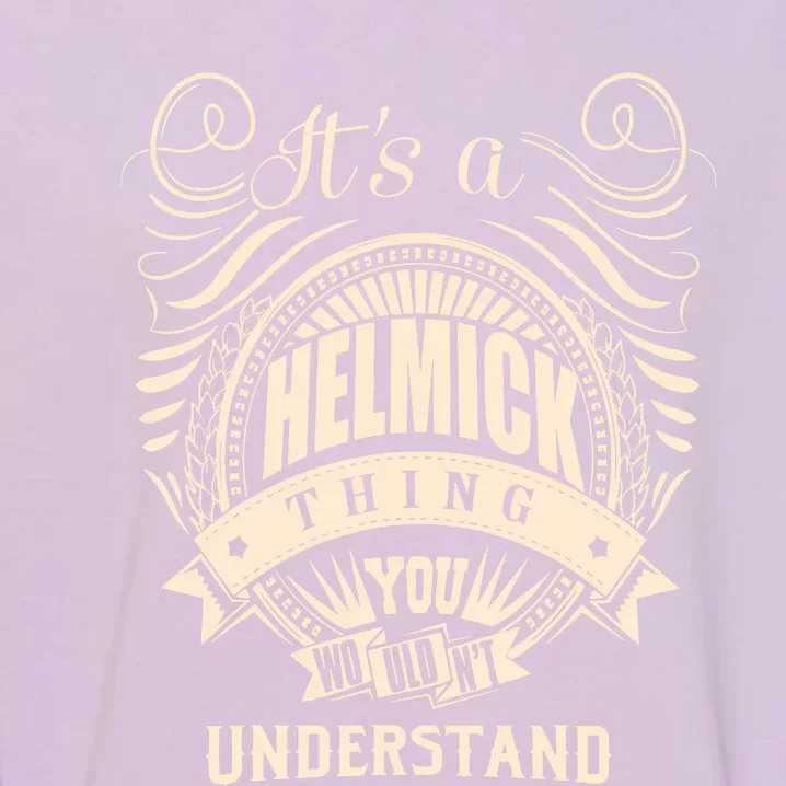 It's A HELMICK Thing Gifts Garment-Dyed Sweatshirt