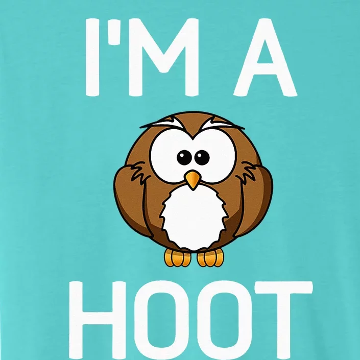 Im A Hoot Owl Pun Funny Jokes Sarcastic Sayings ChromaSoft Performance T-Shirt