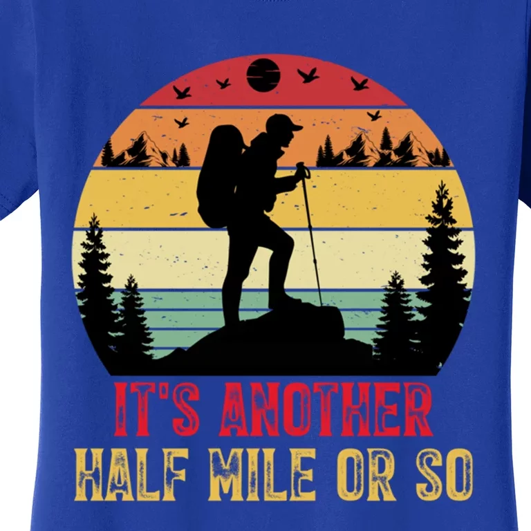 ItS Another Half Mile Or So Hiking Funny Camping Traveled Cool Gift Women's T-Shirt