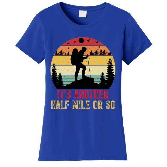 ItS Another Half Mile Or So Hiking Funny Camping Traveled Cool Gift Women's T-Shirt