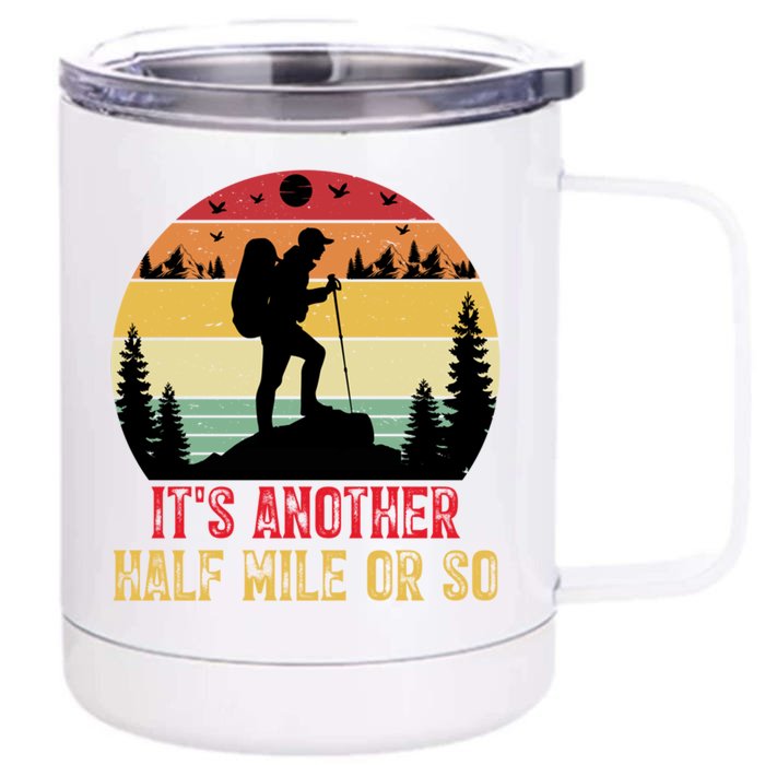 ItS Another Half Mile Or So Hiking Funny Camping Traveled Cool Gift Front & Back 12oz Stainless Steel Tumbler Cup