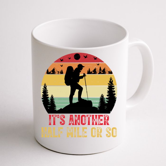 ItS Another Half Mile Or So Hiking Funny Camping Traveled Cool Gift Front & Back Coffee Mug