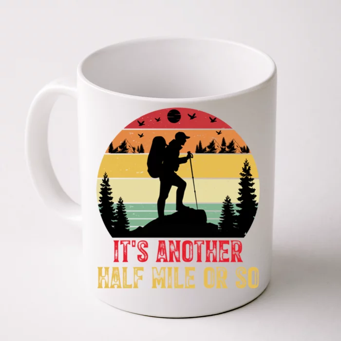 ItS Another Half Mile Or So Hiking Funny Camping Traveled Cool Gift Front & Back Coffee Mug