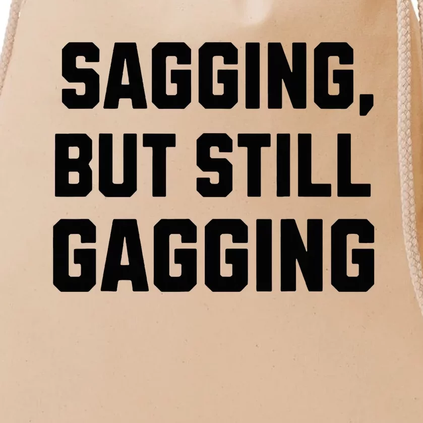 Inappropriate Adult Humor Sagging But Still Gagging Drawstring Bag