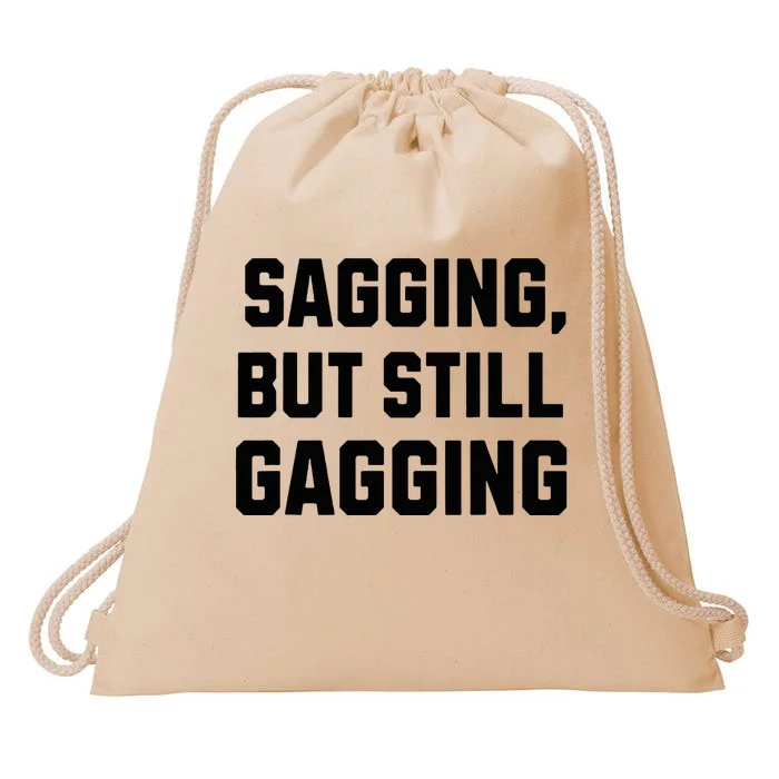 Inappropriate Adult Humor Sagging But Still Gagging Drawstring Bag