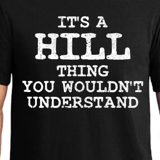 Its A HILL Thing You Wouldnt Understand Men Women Pajama Set