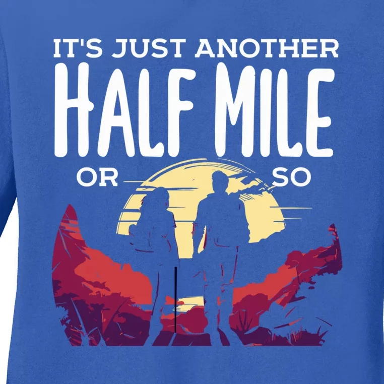 Its Another Half Mile Or So Mountain Hiking Gift Ladies Long Sleeve Shirt