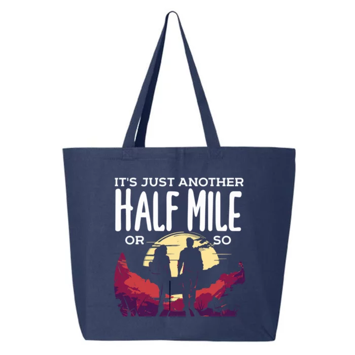 Its Another Half Mile Or So Mountain Hiking Gift 25L Jumbo Tote