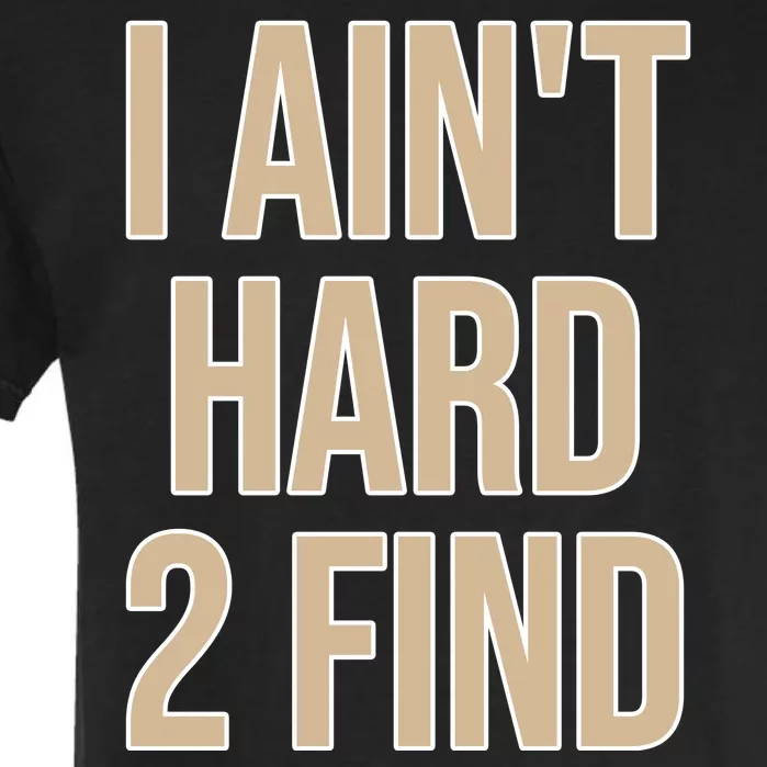 I Aint Hard 2 Find Buffaloes Football Garment-Dyed Heavyweight T-Shirt