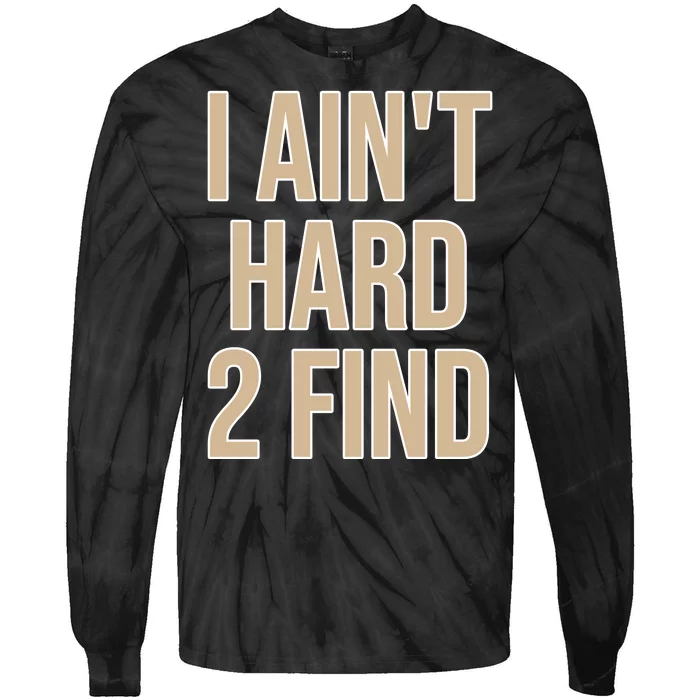 I Aint Hard 2 Find Buffaloes Football Tie-Dye Long Sleeve Shirt