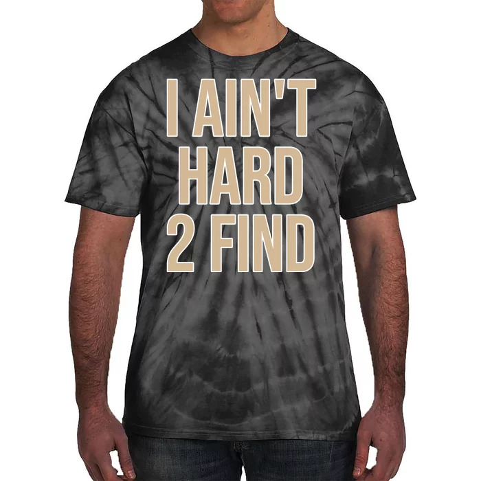 I Aint Hard 2 Find Buffaloes Football Tie-Dye T-Shirt