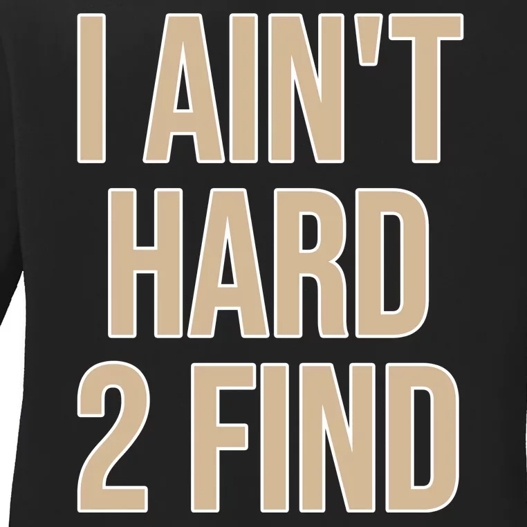 I Aint Hard 2 Find Buffaloes Football Ladies Long Sleeve Shirt