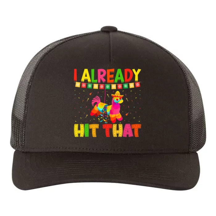 I Already Hit That Mexican Hat Happy Cinco De Mayo Yupoong Adult 5-Panel Trucker Hat