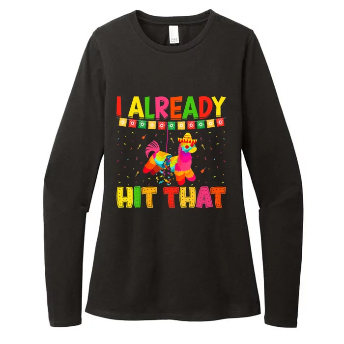 I Already Hit That Mexican Hat Happy Cinco De Mayo Womens CVC Long Sleeve Shirt