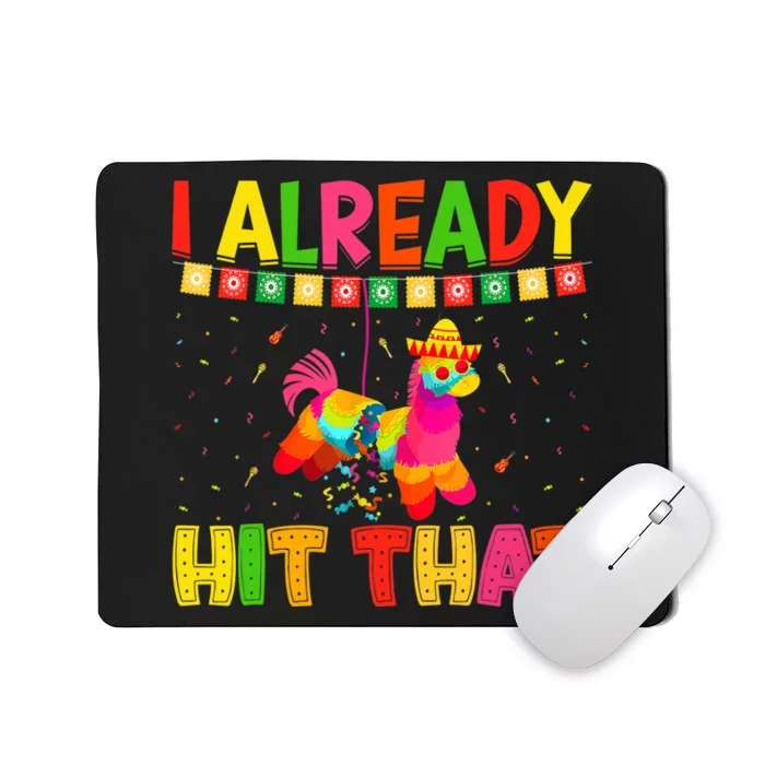 I Already Hit That Mexican Hat Happy Cinco De Mayo Mousepad