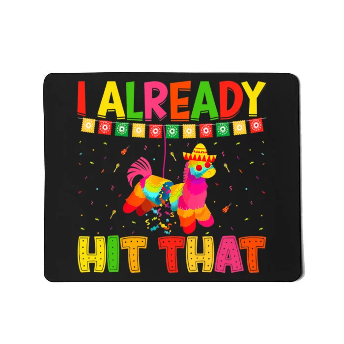 I Already Hit That Mexican Hat Happy Cinco De Mayo Mousepad