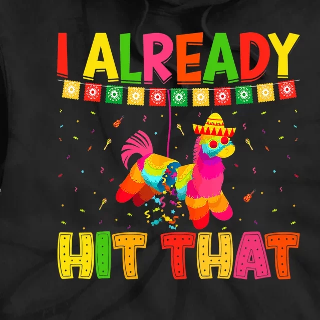 I Already Hit That Mexican Hat Happy Cinco De Mayo Tie Dye Hoodie