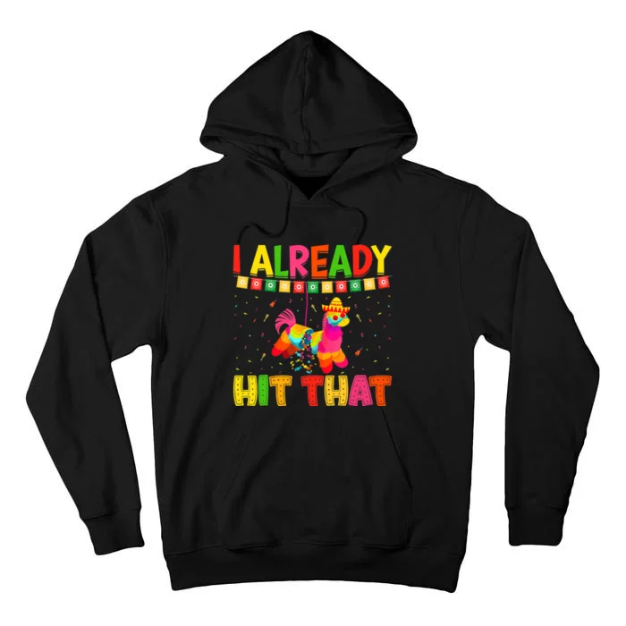 I Already Hit That Mexican Hat Happy Cinco De Mayo Tall Hoodie