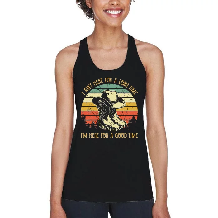 I Ain't Here For A Long Time I'm Here For A Good Time Women's Racerback Tank