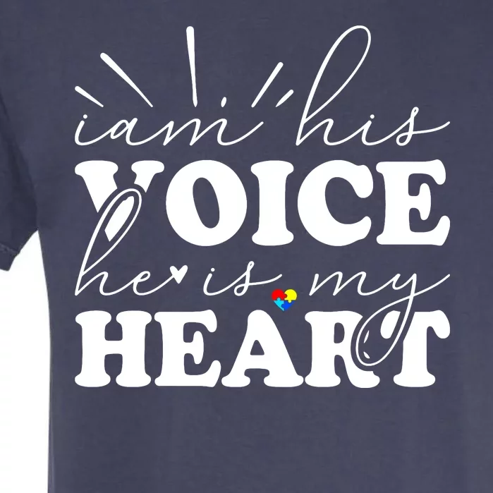 I Am His Voice He Is My Heart Autism Awareness Garment-Dyed Heavyweight T-Shirt