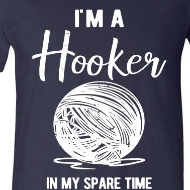 I'm A Hooker In My Spare Time Funny Crocheting V-Neck T-Shirt