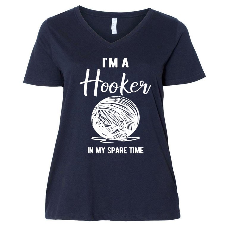 I'm A Hooker In My Spare Time Funny Crocheting Women's V-Neck Plus Size T-Shirt