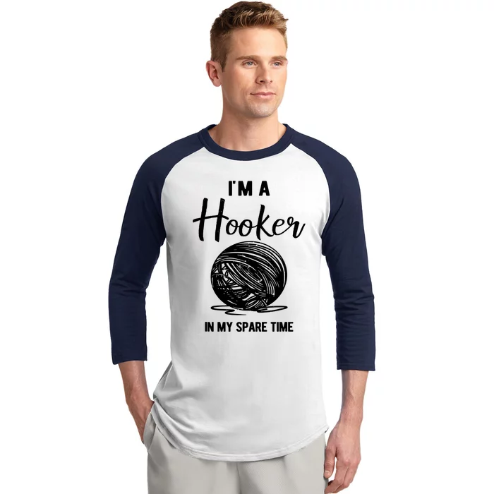 I'm A Hooker In My Spare Time Funny Crocheting Baseball Sleeve Shirt