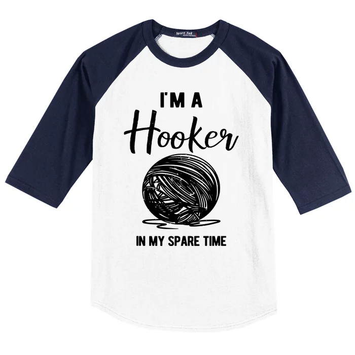 I'm A Hooker In My Spare Time Funny Crocheting Baseball Sleeve Shirt