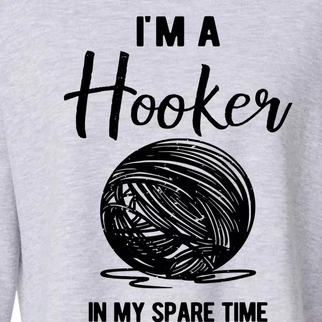 I'm A Hooker In My Spare Time Funny Crocheting Cropped Pullover Crew