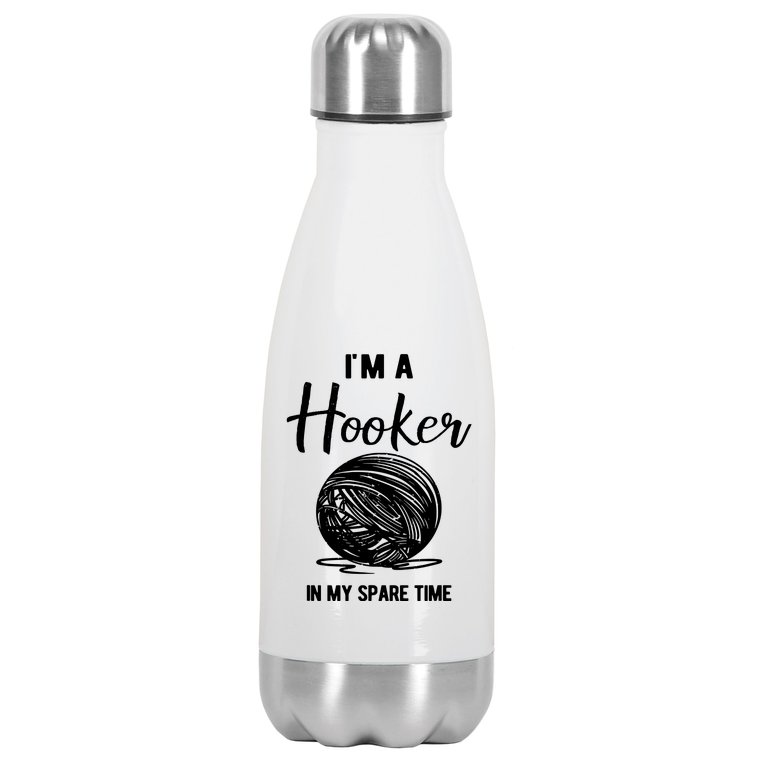 I'm A Hooker In My Spare Time Funny Crocheting Stainless Steel Insulated Water Bottle