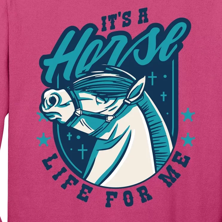 It's A Horse Life For Me Long Sleeve Shirt