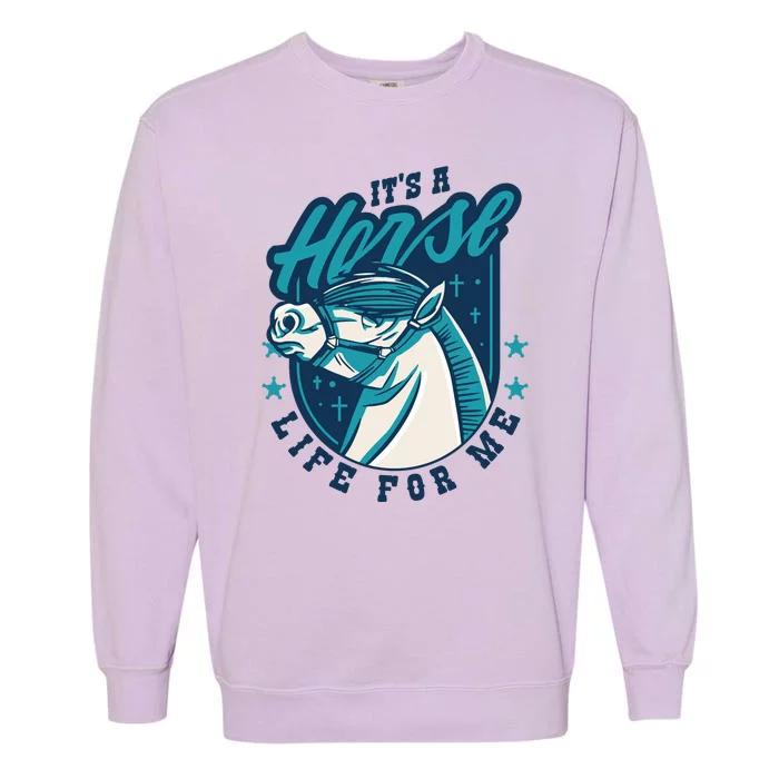 It's A Horse Life For Me Garment-Dyed Sweatshirt