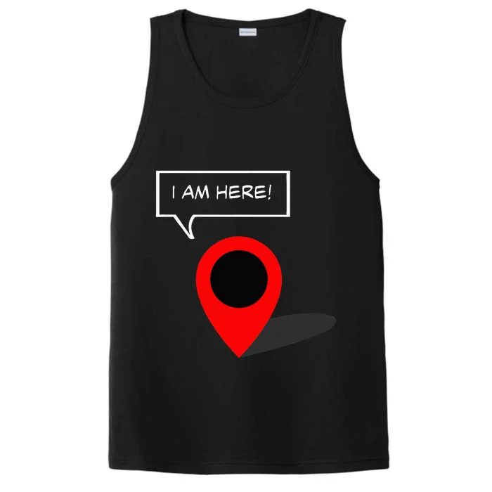 I Am Here GPS Map Location Coordination Humor Novelty Performance Tank