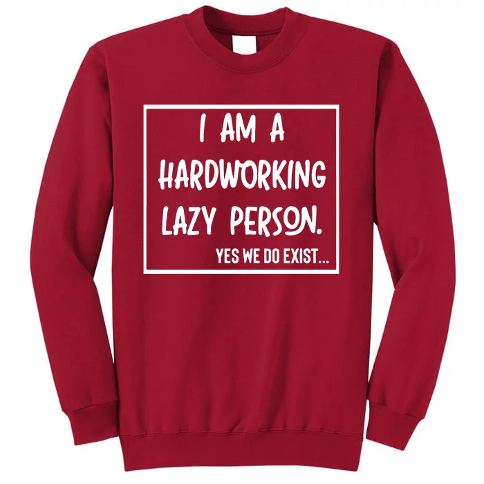 IM A Hardworking Lazy Person Tall Sweatshirt