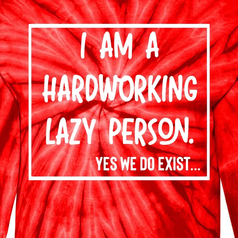 IM A Hardworking Lazy Person Tie-Dye Long Sleeve Shirt