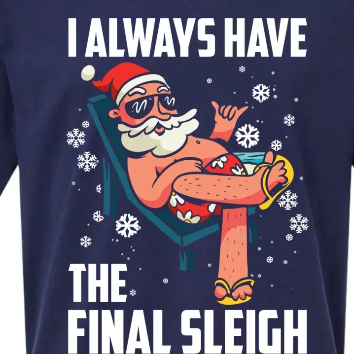 I Always Have The Final Sleigh Meaningful Gift Xmas Holidays Christmas Gift Sueded Cloud Jersey T-Shirt