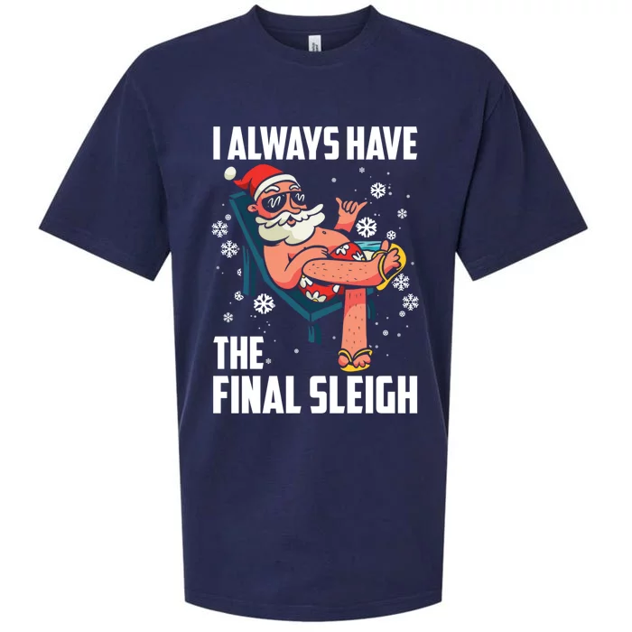 I Always Have The Final Sleigh Meaningful Gift Xmas Holidays Christmas Gift Sueded Cloud Jersey T-Shirt