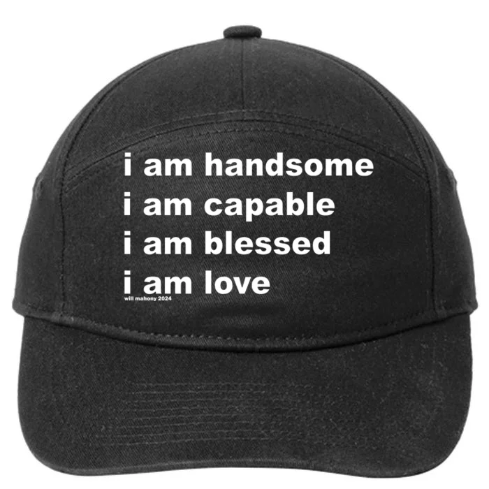 I Am Handsome I Am Capable I Am Blessed I Am Love Will Mahony 2024 7-Panel Snapback Hat