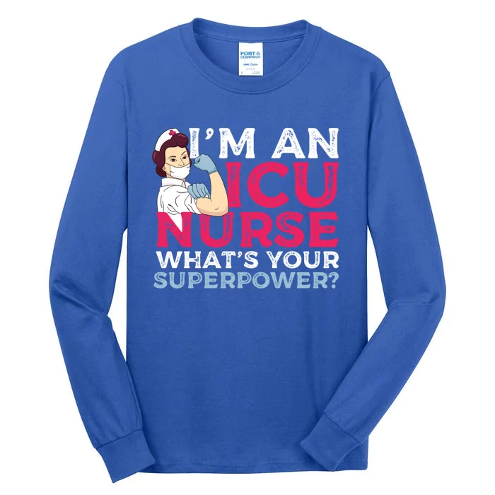 Im A Icu Nurse Whats Your Superpower A Critical Care Nurse Cute Gift Tall Long Sleeve T-Shirt