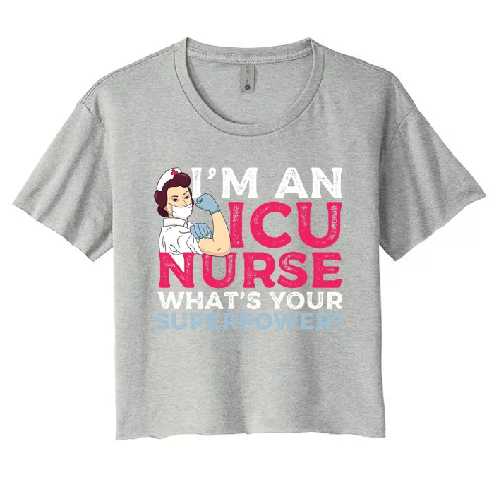 Im A Icu Nurse Whats Your Superpower A Critical Care Nurse Cute Gift Women's Crop Top Tee