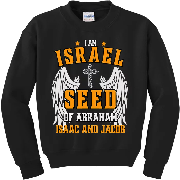 I am Israel Seed Of Abraham Isaac and Jacob Kids Sweatshirt