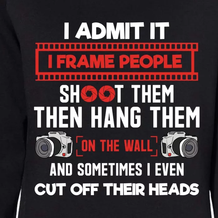 I Admit It Frame People Gift Funny Photography Photographer Cute Gift Womens California Wash Sweatshirt