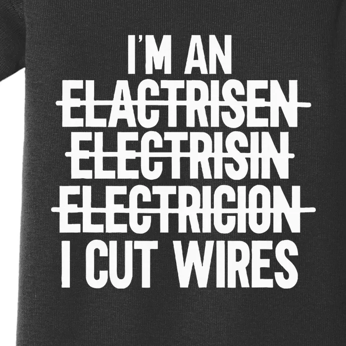 IM An ... I Cut Wires Lineman Funny Electrician Baby Bodysuit