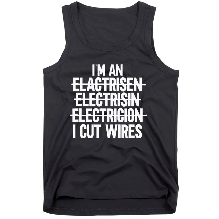 IM An ... I Cut Wires Lineman Funny Electrician Tank Top