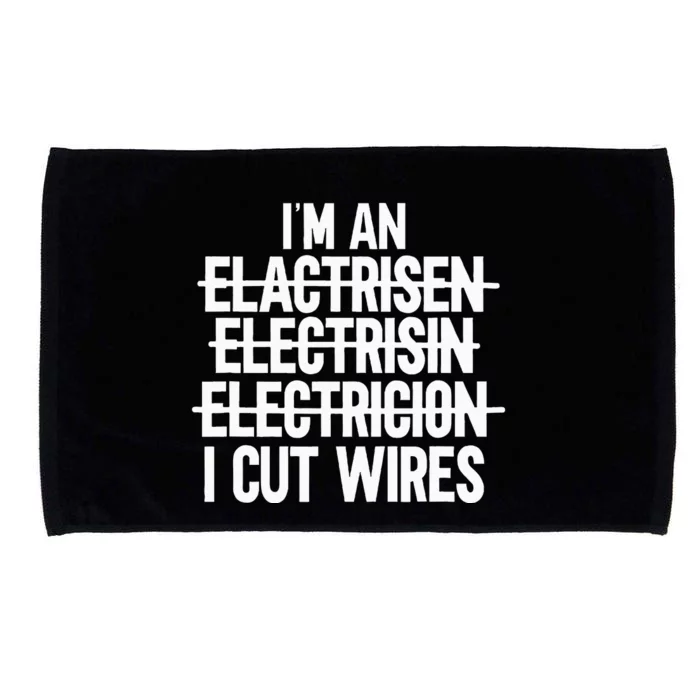 IM An ... I Cut Wires Lineman Funny Electrician Microfiber Hand Towel