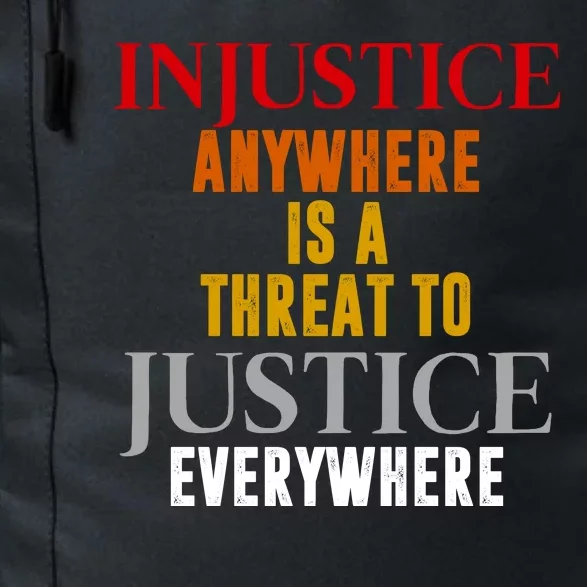 Injustice Anywhere Is A Threat To Justice Everywhere Daily Commute Backpack